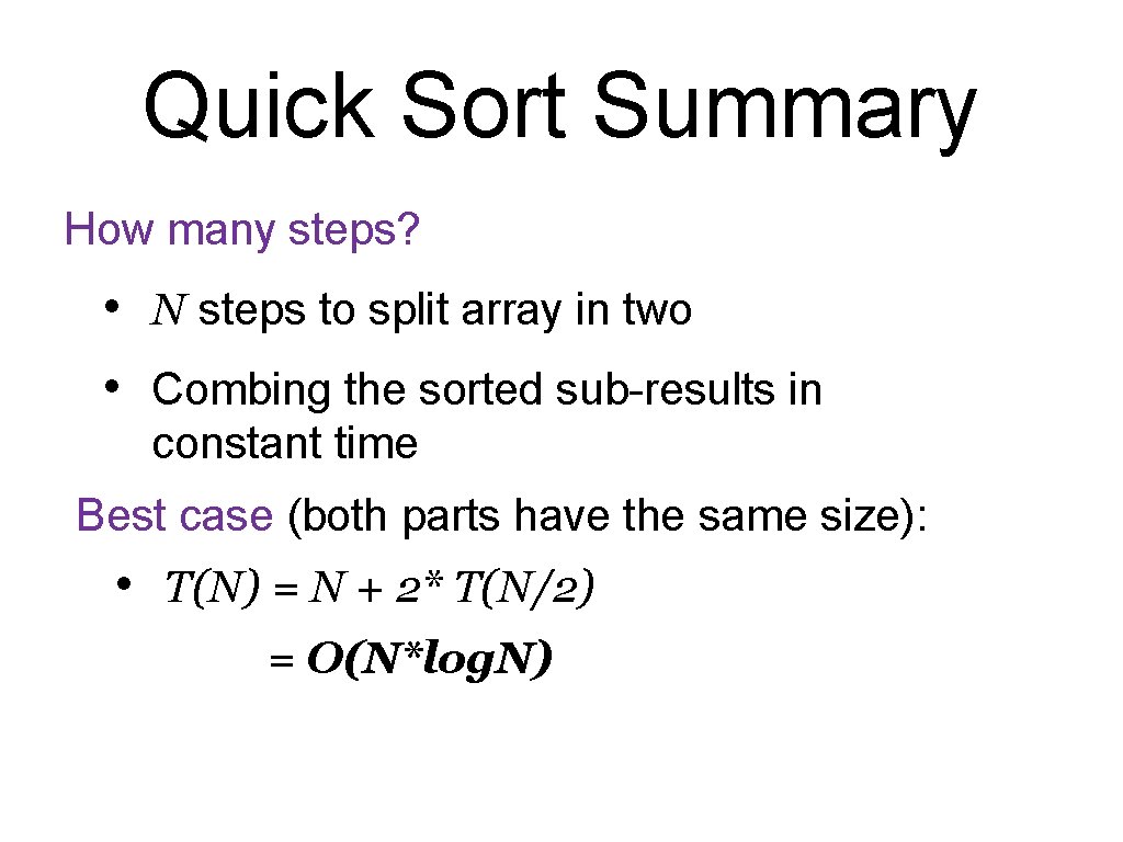 Quick Sort Summary How many steps? • N steps to split array in two