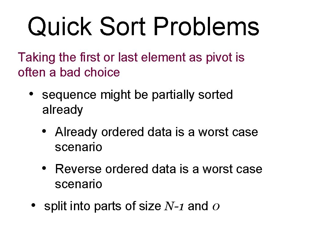 Quick Sort Problems Taking the first or last element as pivot is often a