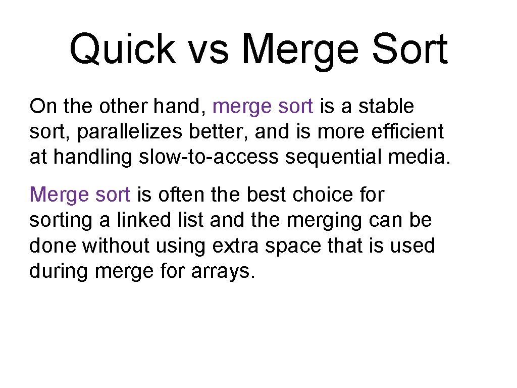 Quick vs Merge Sort On the other hand, merge sort is a stable sort,