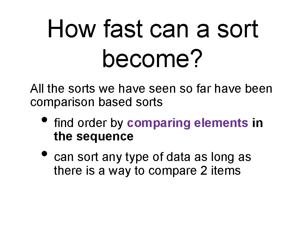 How fast can a sort become? All the sorts we have seen so far