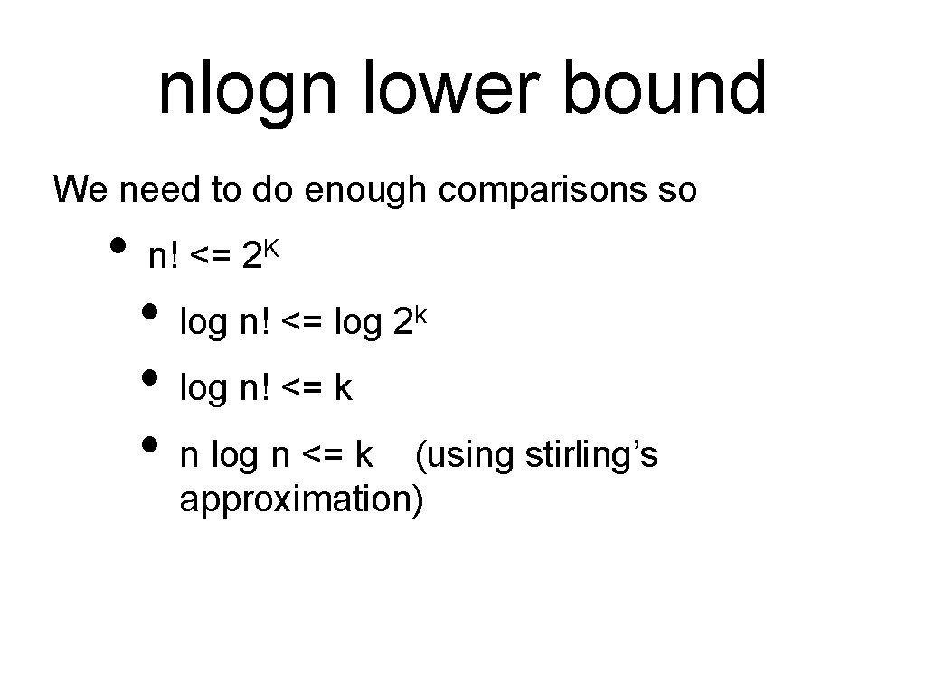 nlogn lower bound We need to do enough comparisons so • n! <= 2