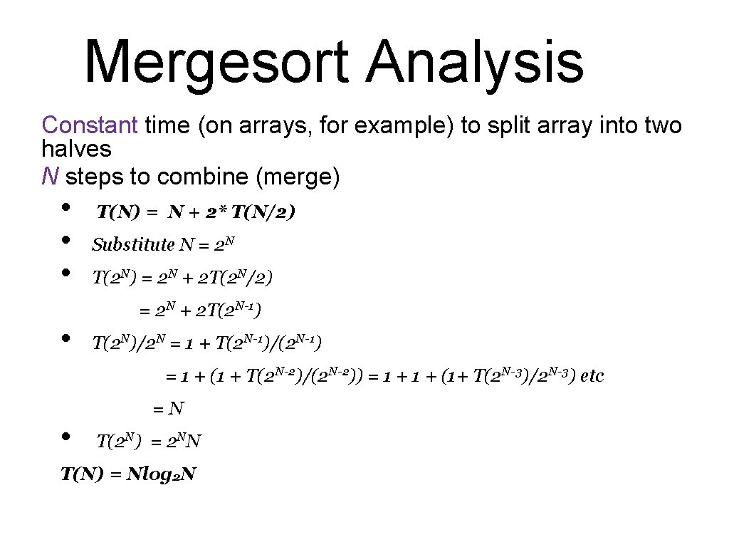 Mergesort Analysis Constant time (on arrays, for example) to split array into two halves