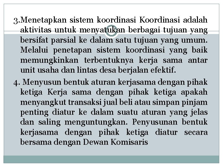 3. Menetapkan sistem koordinasi Koordinasi adalah aktivitas untuk menyatukan berbagai tujuan yang bersifat parsial