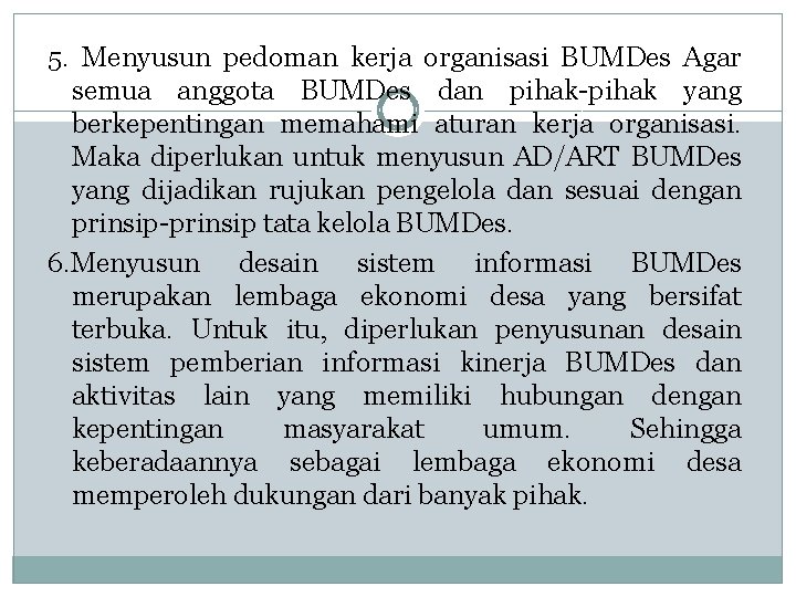 5. Menyusun pedoman kerja organisasi BUMDes Agar semua anggota BUMDes dan pihak-pihak yang berkepentingan