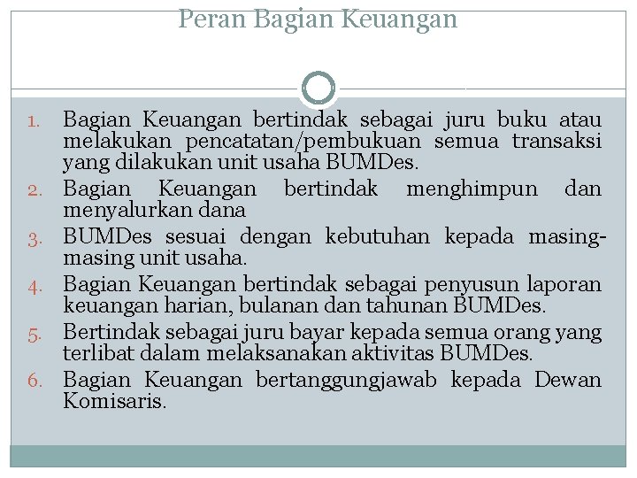 Peran Bagian Keuangan 1. 2. 3. 4. 5. 6. Bagian Keuangan bertindak sebagai juru