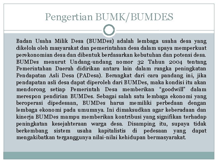 Pengertian BUMK/BUMDES Badan Usaha Milik Desa (BUMDes) adalah lembaga usaha desa yang dikelola oleh