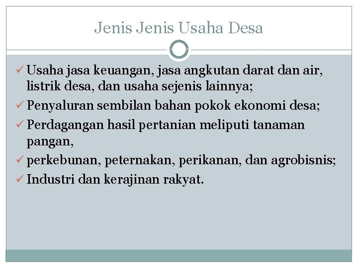 Jenis Usaha Desa ü Usaha jasa keuangan, jasa angkutan darat dan air, listrik desa,