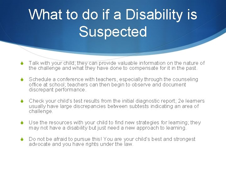 What to do if a Disability is Suspected S Talk with your child; they