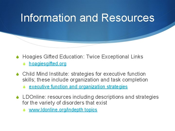 Information and Resources S Hoagies Gifted Education: Twice Exceptional Links S hoagiesgifted. org S