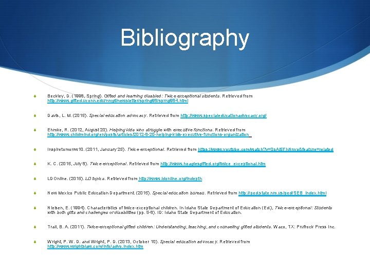 Bibliography S Beckley, D. (1998, Spring). Gifted and learning disabled: Twice exceptional students. Retrieved