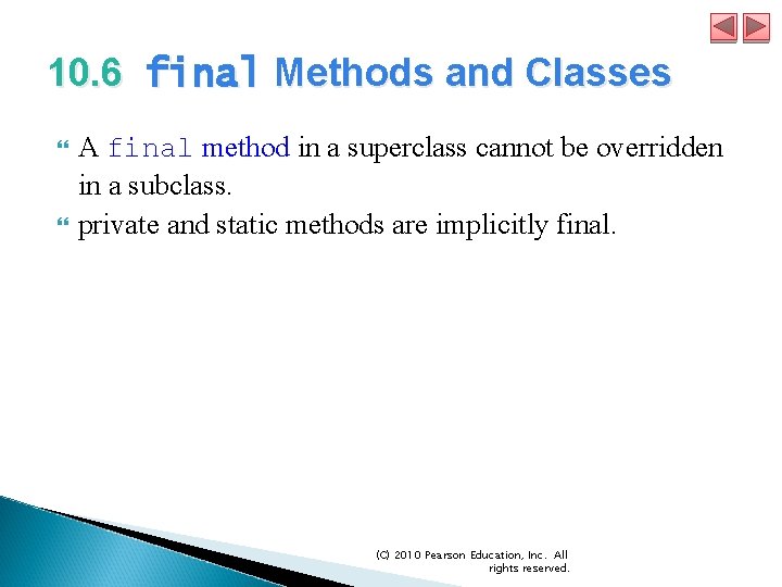 10. 6 final Methods and Classes A final method in a superclass cannot be