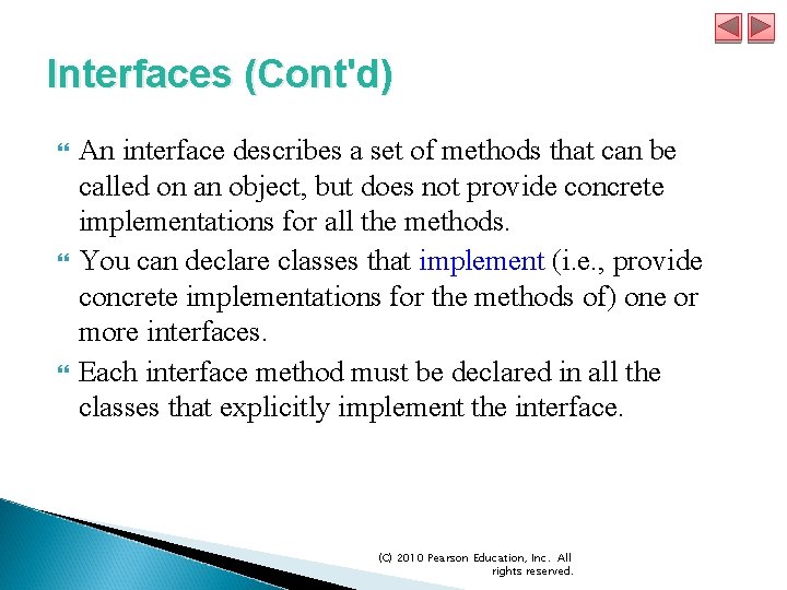 Interfaces (Cont'd) An interface describes a set of methods that can be called on
