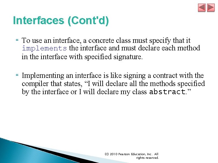Interfaces (Cont'd) To use an interface, a concrete class must specify that it implements