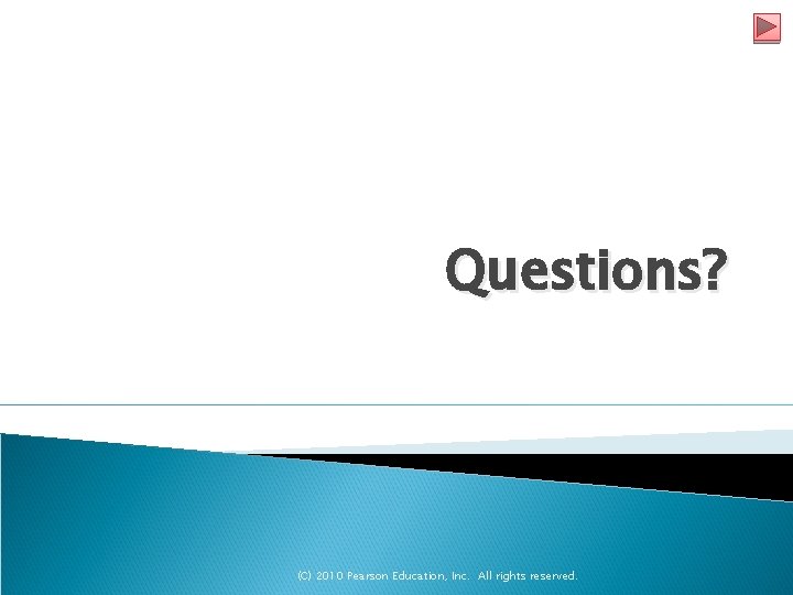 Questions? (C) 2010 Pearson Education, Inc. All rights reserved. 