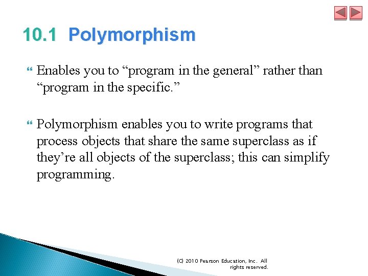 10. 1 Polymorphism Enables you to “program in the general” rather than “program in