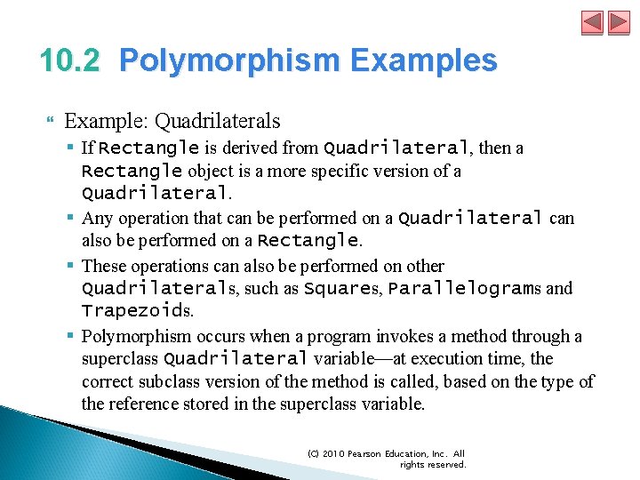 10. 2 Polymorphism Examples Example: Quadrilaterals § If Rectangle is derived from Quadrilateral, then