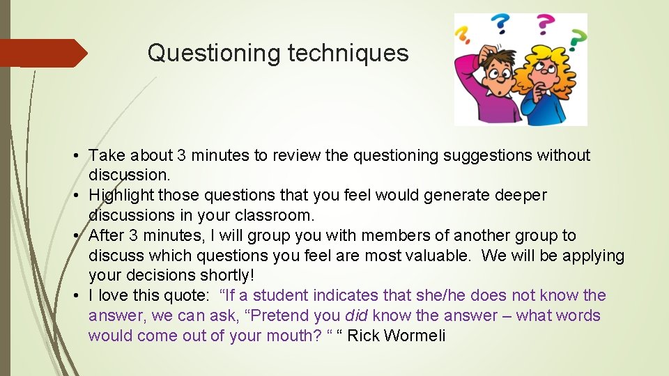 Questioning techniques • Take about 3 minutes to review the questioning suggestions without discussion.