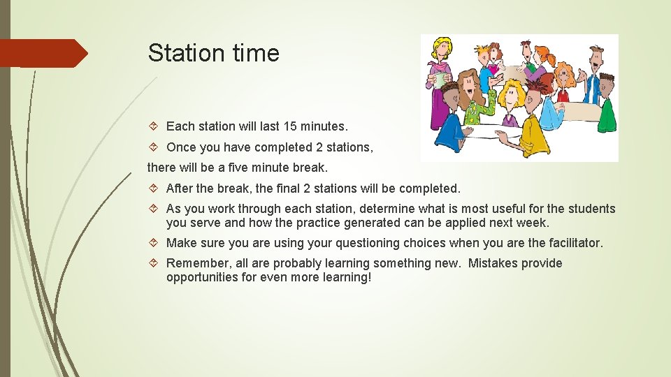 Station time Each station will last 15 minutes. Once you have completed 2 stations,