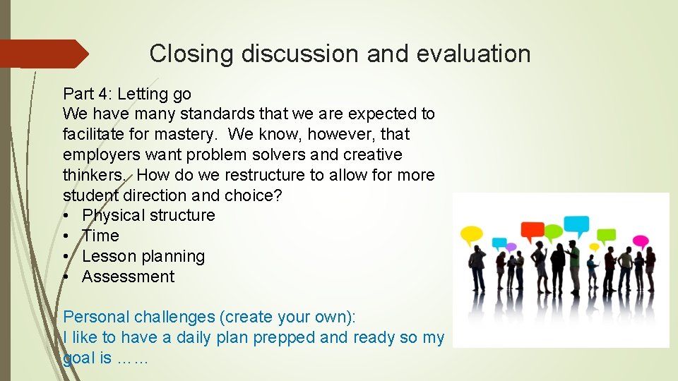 Closing discussion and evaluation Part 4: Letting go We have many standards that we
