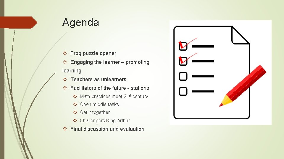 Agenda Frog puzzle opener Engaging the learner – promoting learning Teachers as unlearners Facilitators