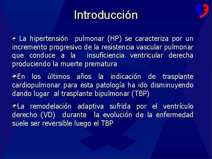 Introducción La hipertensión pulmonar (HP) se caracteriza por un incremento progresivo de la resistencia