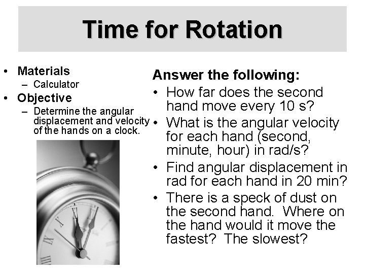 Time for Rotation • Materials Answer the following: – Calculator • How far does