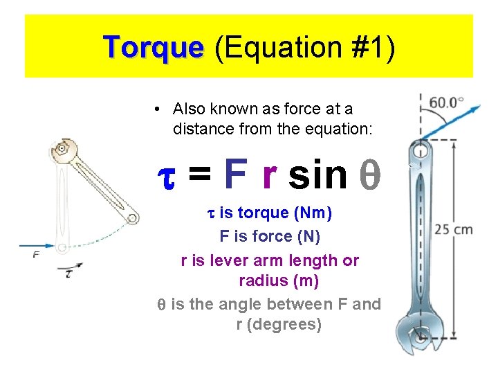 Torque (Equation #1) • Also known as force at a distance from the equation: