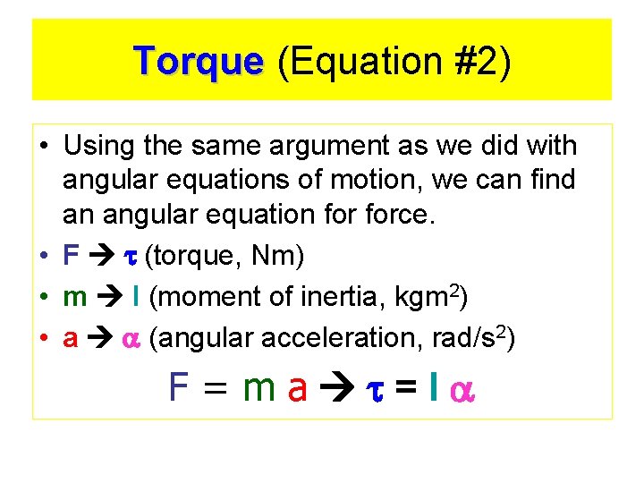 Torque (Equation #2) • Using the same argument as we did with angular equations