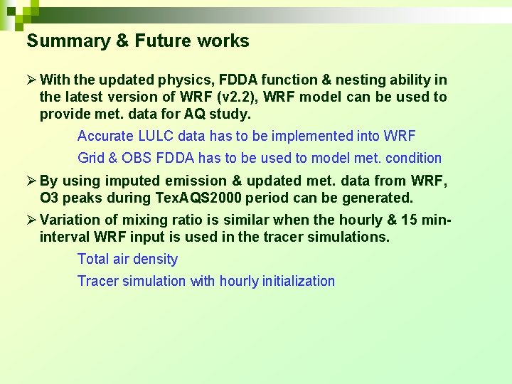 Summary & Future works Ø With the updated physics, FDDA function & nesting ability