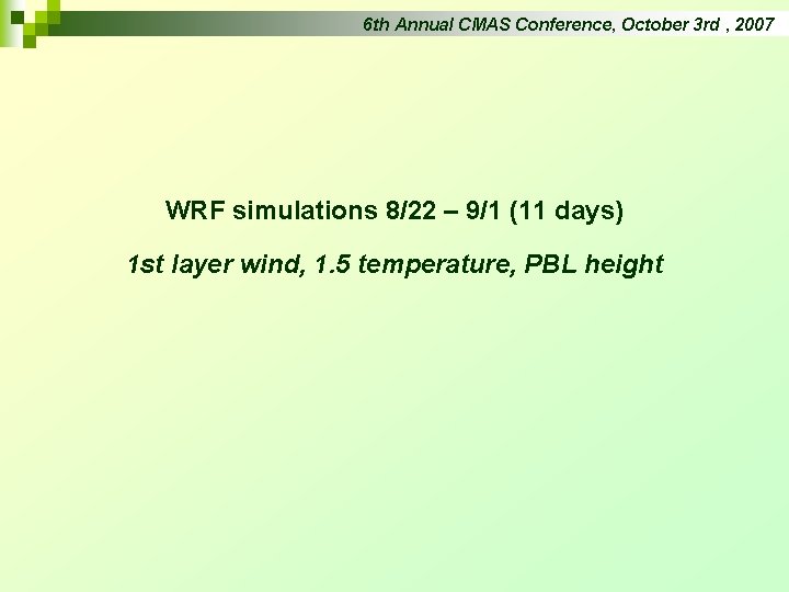 6 th Annual CMAS Conference, October 3 rd , 2007 WRF simulations 8/22 –