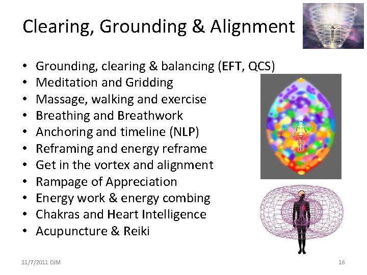 Clearing, Grounding & Alignment • • • Grounding, clearing & balancing (EFT, QCS) Meditation