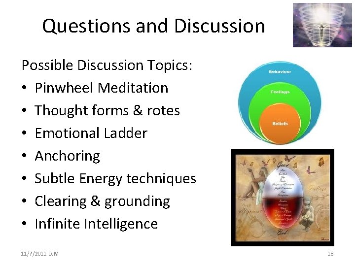 Questions and Discussion Possible Discussion Topics: • Pinwheel Meditation • Thought forms & rotes