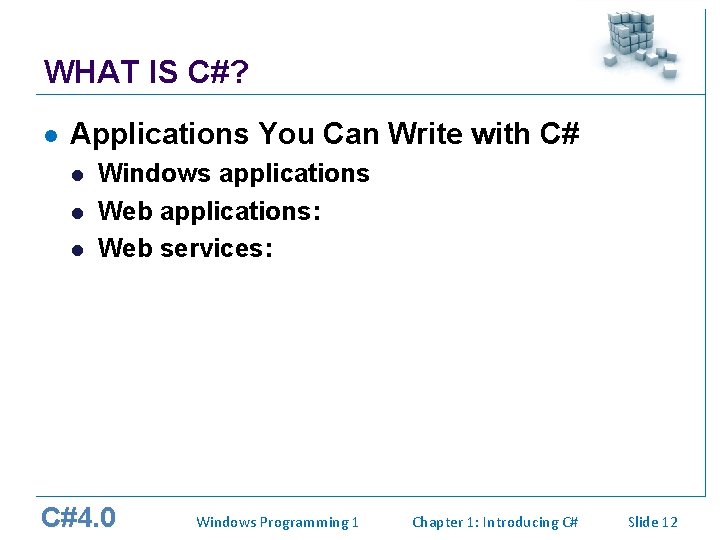 WHAT IS C#? l Applications You Can Write with C# l l l Windows WHAT IS C#? l Applications You Can Write with C# l l l Windows