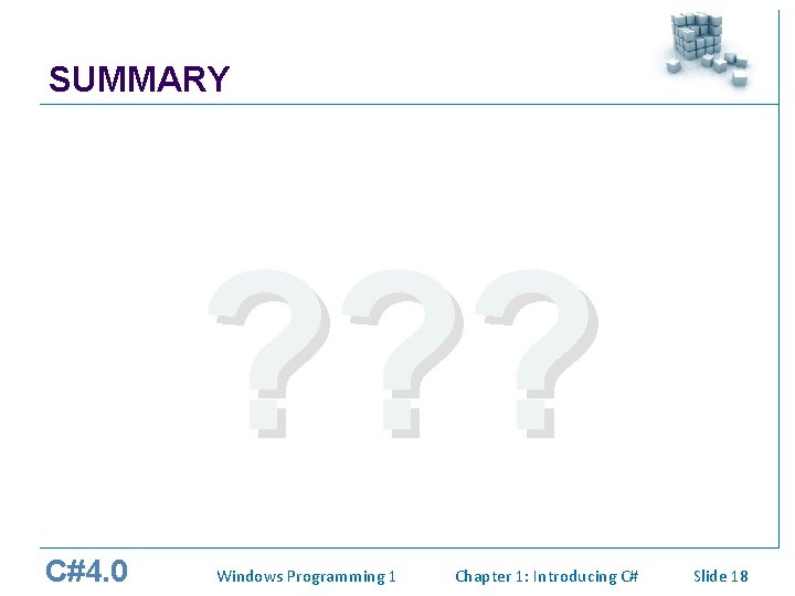 SUMMARY ? ? ? C#4. 0 Windows Programming 1 Chapter 1: Introducing C# Slide SUMMARY ? ? ? C#4. 0 Windows Programming 1 Chapter 1: Introducing C# Slide