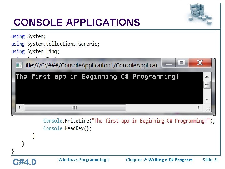CONSOLE APPLICATIONS C#4. 0 Windows Programming 1 Chapter 2: Writing a C# Program Slide CONSOLE APPLICATIONS C#4. 0 Windows Programming 1 Chapter 2: Writing a C# Program Slide