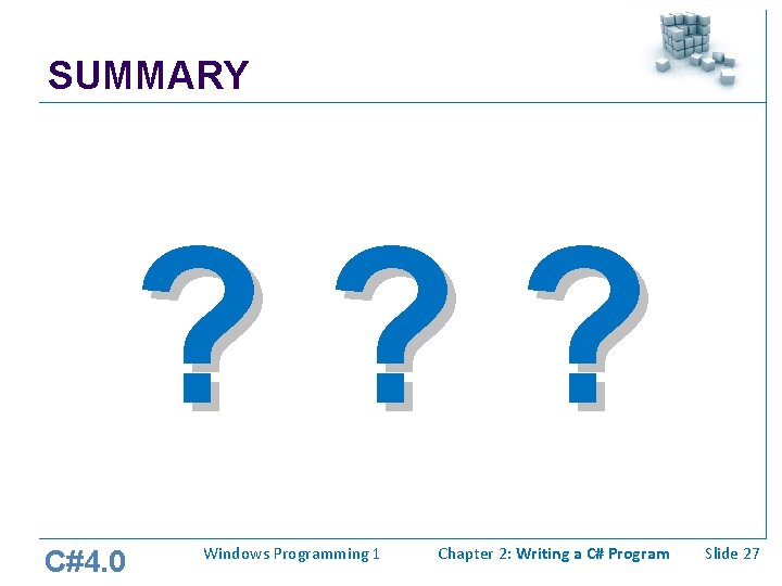 SUMMARY ? ? ? C#4. 0 Windows Programming 1 Chapter 2: Writing a C# SUMMARY ? ? ? C#4. 0 Windows Programming 1 Chapter 2: Writing a C#