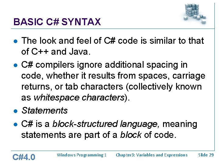 BASIC C# SYNTAX l l The look and feel of C# code is similar BASIC C# SYNTAX l l The look and feel of C# code is similar