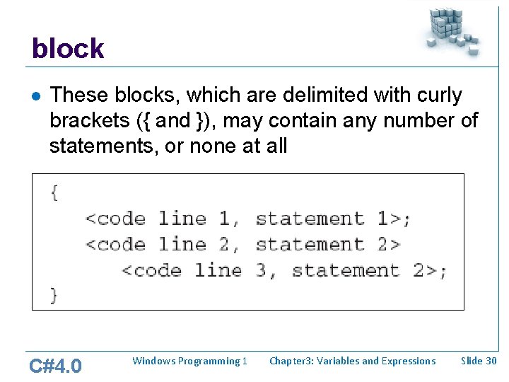 block l These blocks, which are delimited with curly brackets ({ and }), may block l These blocks, which are delimited with curly brackets ({ and }), may