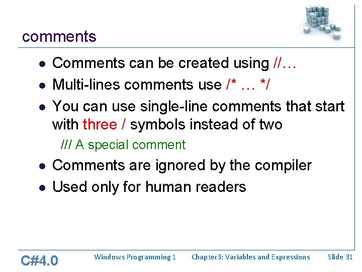 comments l l l Comments can be created using //… Multi-lines comments use /* comments l l l Comments can be created using //… Multi-lines comments use /*