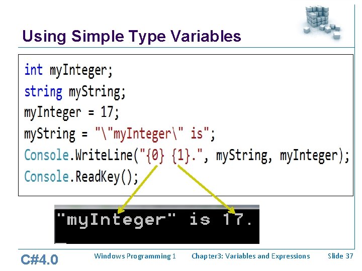 Using Simple Type Variables C#4. 0 Windows Programming 1 Chapter 3: Variables and Expressions Using Simple Type Variables C#4. 0 Windows Programming 1 Chapter 3: Variables and Expressions