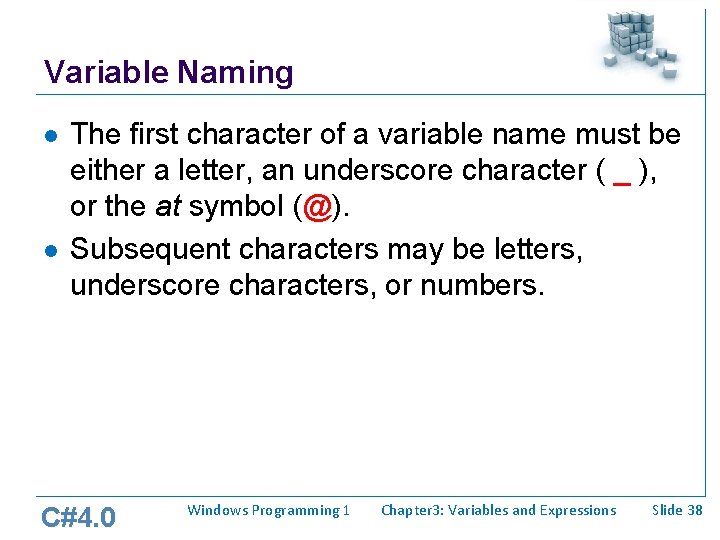 Variable Naming l l The first character of a variable name must be either Variable Naming l l The first character of a variable name must be either