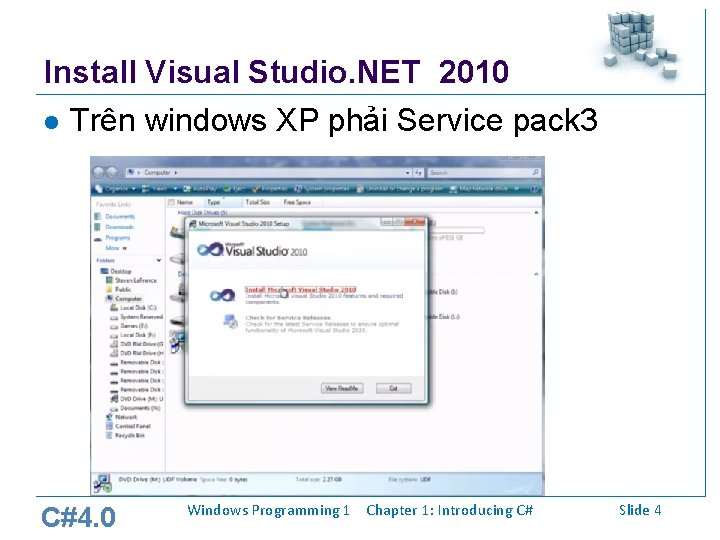 Install Visual Studio. NET 2010 l Trên windows XP phải Service pack 3 C#4. Install Visual Studio. NET 2010 l Trên windows XP phải Service pack 3 C#4.