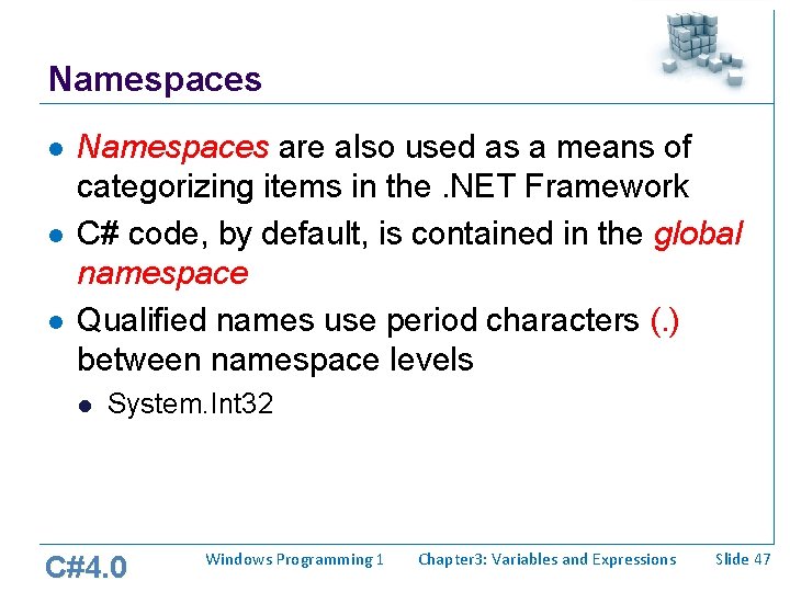 Namespaces l l l Namespaces are also used as a means of categorizing items Namespaces l l l Namespaces are also used as a means of categorizing items