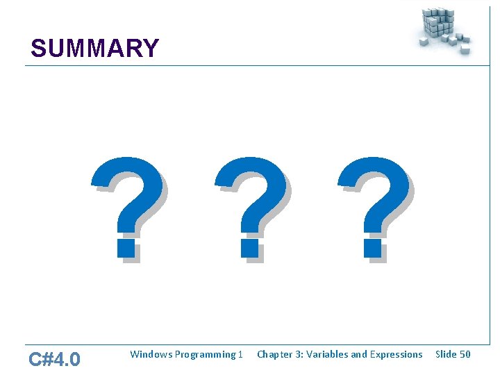 SUMMARY ? ? ? C#4. 0 Windows Programming 1 Chapter 3: Variables and Expressions SUMMARY ? ? ? C#4. 0 Windows Programming 1 Chapter 3: Variables and Expressions