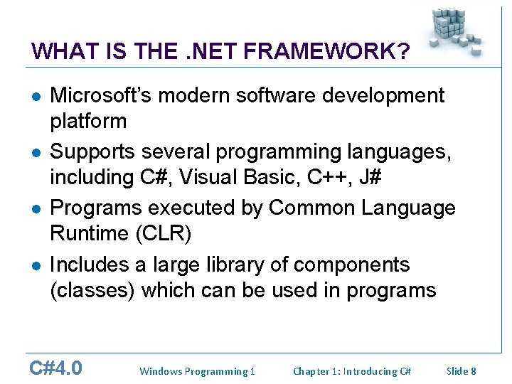WHAT IS THE. NET FRAMEWORK? l l Microsoft’s modern software development platform Supports several WHAT IS THE. NET FRAMEWORK? l l Microsoft’s modern software development platform Supports several