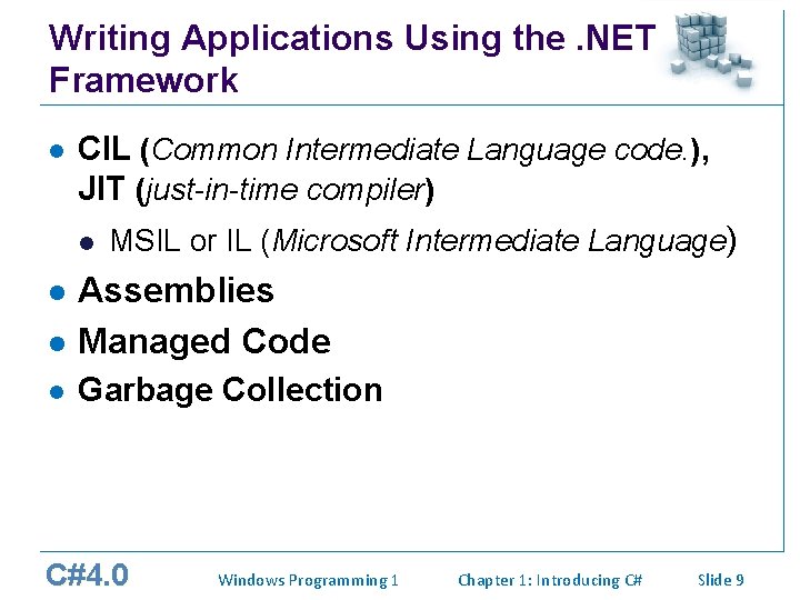 Writing Applications Using the. NET Framework l CIL (Common Intermediate Language code. ), JIT Writing Applications Using the. NET Framework l CIL (Common Intermediate Language code. ), JIT