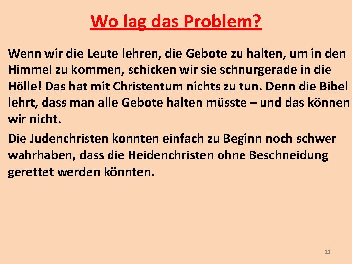 Wo lag das Problem? Wenn wir die Leute lehren, die Gebote zu halten, um