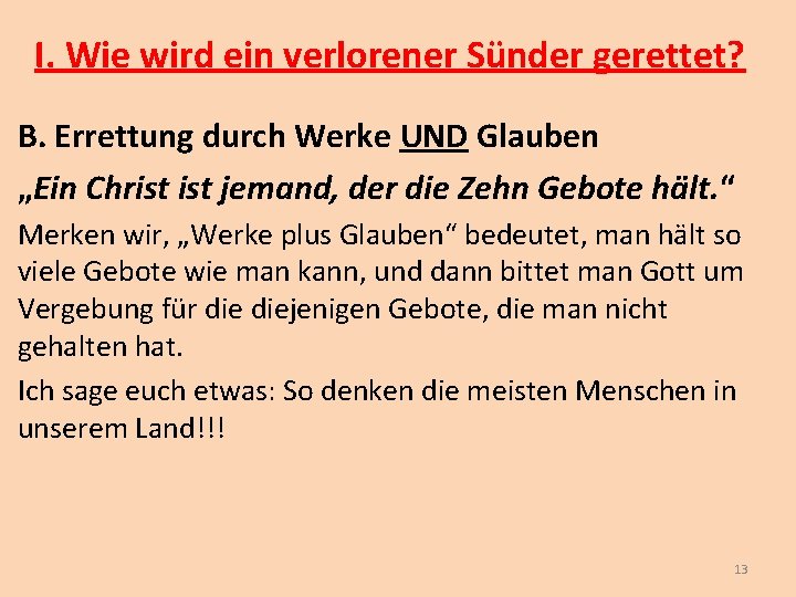 I. Wie wird ein verlorener Sünder gerettet? B. Errettung durch Werke UND Glauben „Ein