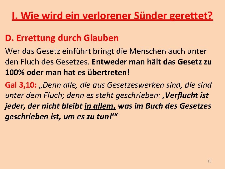 I. Wie wird ein verlorener Sünder gerettet? D. Errettung durch Glauben Wer das Gesetz