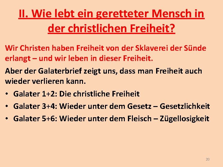 II. Wie lebt ein geretteter Mensch in der christlichen Freiheit? Wir Christen haben Freiheit